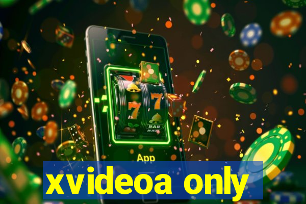 xvideoa only